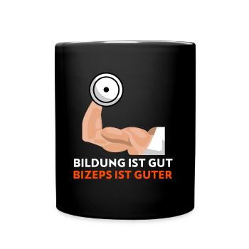 Bildung ist gut, Bizeps ist guter! Fitness Spruch - Tasse einfarbig - Schwarz - Vorne