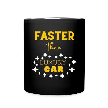 faster than luxury cars - Full Colour Mug - black - Front