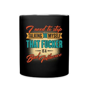 I Need To Stop Talking To Myself Humorous Saying - Full Colour Mug - black - Front