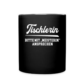Tischlerin Meisterin Abschluß Tischlermeisterin - Tasse einfarbig - Schwarz - Vorne