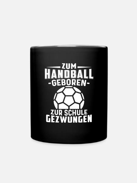 Zum Handball geboren zur Schule gezwungen Handball - Tasse einfarbig - Schwarz