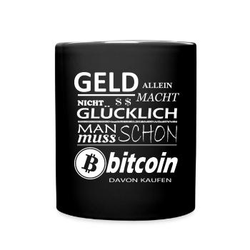 Geld alleine macht nicht Glücklich Bitcoin Sprüche - Tasse einfarbig - Schwarz - Vorne
