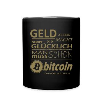 Geld alleine macht nicht Glücklich Bitcoin Sprüche - Tasse einfarbig - Schwarz - Vorne