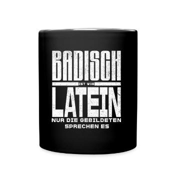 Badisch ist wie Latein, nur Gebildete sprechen es - Tasse einfarbig - Schwarz - Vorne