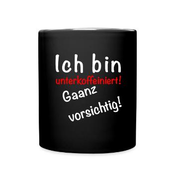 Ich bin unterkoffeiniert Gaanz vorsichtig! Kaffee - Tasse einfarbig - Schwarz - Vorne