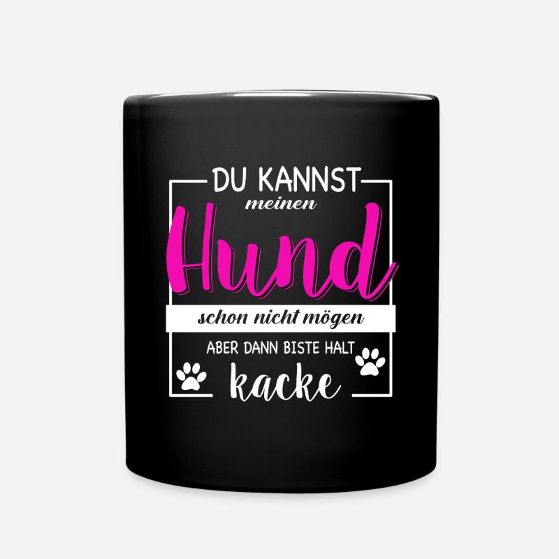Du kannst meinen Hund schon nicht mögen, aber... - Tasse einfarbig - Schwarz