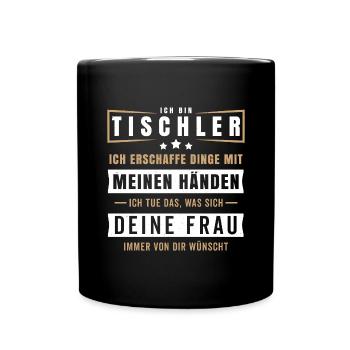 Tischler Spruch Handwerker Handarbeit Geschenk - Tasse einfarbig - Schwarz - Vorne