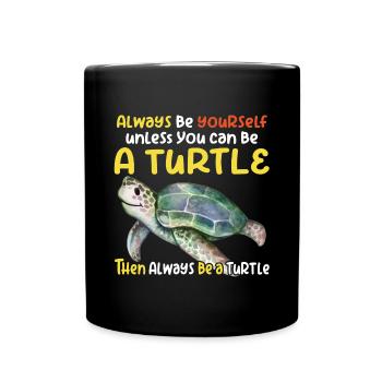 Be a turtle - Full Colour Mug - black - Front