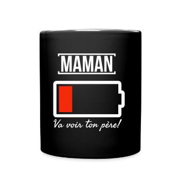 Maman n'a plus de batterie. Va voir ton père. - Mug uni - noir - Devant