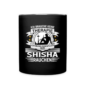 Keine Therapie sondern Shisha - Tasse einfarbig - Schwarz - Vorne