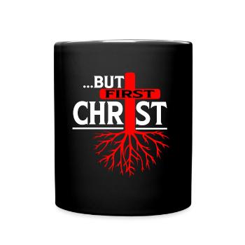 Jesus - But first Christ - Christliches Outfit - Tasse einfarbig - Schwarz - Vorne