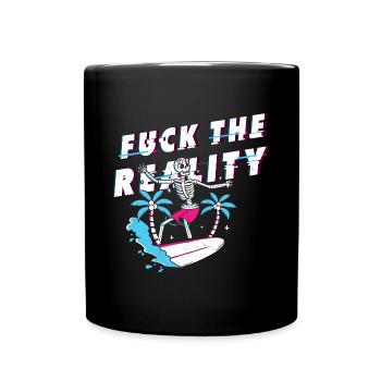 Fuck the Reality - be different - Tasse einfarbig - Schwarz - Vorne