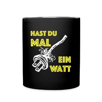 Hast du mal ein Watt | Energie sparen, Klimawandel - Tasse einfarbig - Schwarz - Vorne