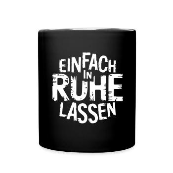 Lasst mir meine Ruhe - einfach in Ruhe lassen - Tasse einfarbig - Schwarz - Vorne