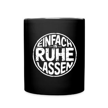 Lasst mir meine Ruhe - einfach in Ruhe lassen - Tasse einfarbig - Schwarz - Vorne