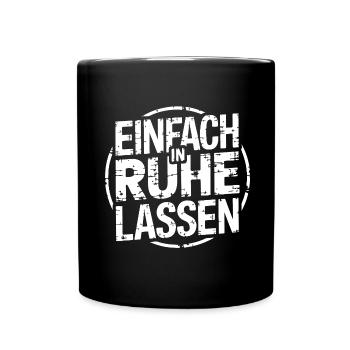 Lasst mir meine Ruhe - einfach in Ruhe lassen - Tasse einfarbig - Schwarz - Vorne
