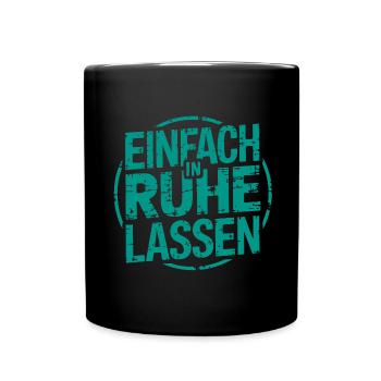 Lasst mir meine Ruhe - einfach in Ruhe lassen - Tasse einfarbig - Schwarz - Vorne