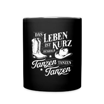 Das Leben ist kurz - nutze es zum Tanzen - Tasse einfarbig - Schwarz - Vorne