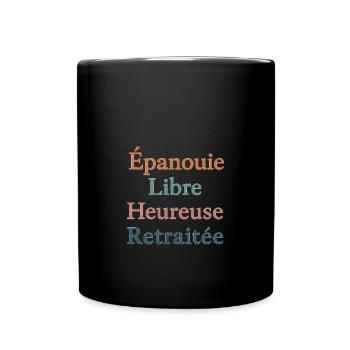 Femme retraitée : Épanouie, Libre, Heureuse... - Mug uni - noir - Devant