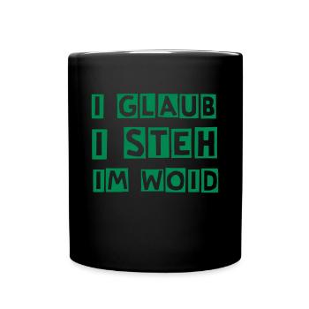 i glaub i steh im woid - wald - Tasse einfarbig - Schwarz - Vorne