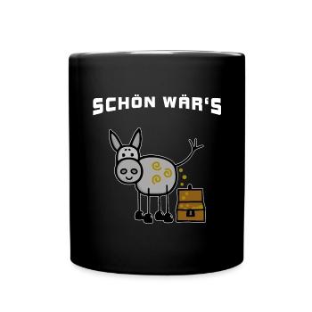 Reichtum Geld - Esel kackt Gold - Schön wär's - Tasse einfarbig - Schwarz - Vorne