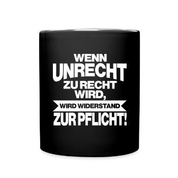 Wenn Unrecht Recht ist wird Widerstand zur Pflicht - Tasse einfarbig - Schwarz - Vorne
