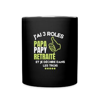 I have 3 roles dad grandpa and retired and I ensure - Full Colour Mug - black - Front