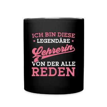 Lehrkraft Lehramt Studium Legendäre Lehrerin - Tasse einfarbig - Schwarz - Vorne