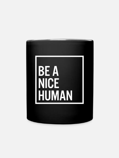 Be a nice human - Tasse einfarbig - Schwarz
