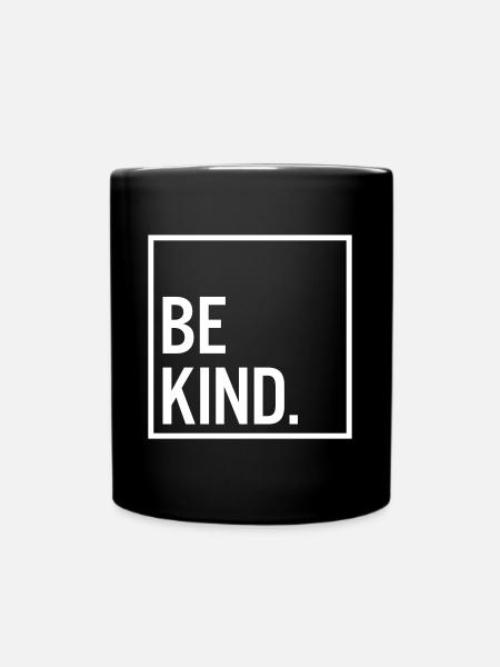 Be kind. - Tasse einfarbig - Schwarz