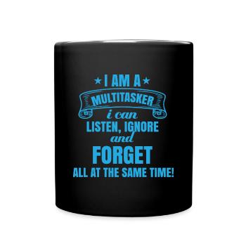 Ich bin Multitasker Zuhören, Ignorieren Vergessen - Tasse einfarbig - Schwarz - Vorne