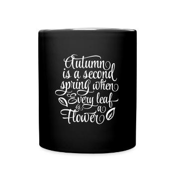 Autumn is a second Spring - Tasse einfarbig - Schwarz - Vorne
