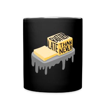 Butter später als nie abstrakte Butter Wortspiel - Tasse einfarbig - Schwarz - Vorne