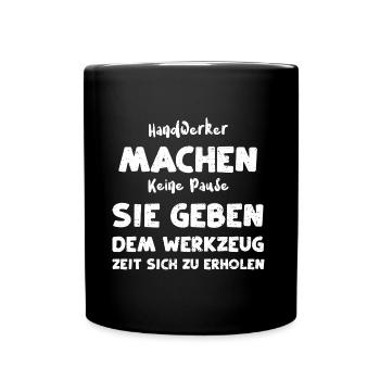 Handwerker Machen Keine Pause Si... - Tasse einfarbig - Schwarz - Vorne