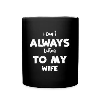 Je n’écoute pas toujours ma femme - Mug uni - noir - Devant