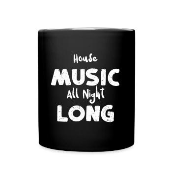 House Music All Night Long - Music - Tasse einfarbig - Schwarz - Vorne
