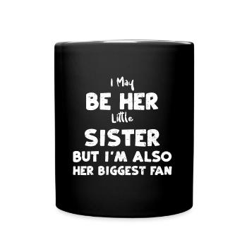 I May Be Her Little Sister But I... - Full Colour Mug - black - Front