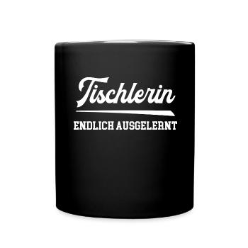 Tischlerin Endlich Ausgelernt Lehrling Azubine - Tasse einfarbig - Schwarz - Vorne