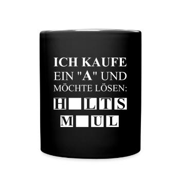 Halts Maul | lustige Sprüche, Spiel - Tasse einfarbig - Schwarz - Vorne