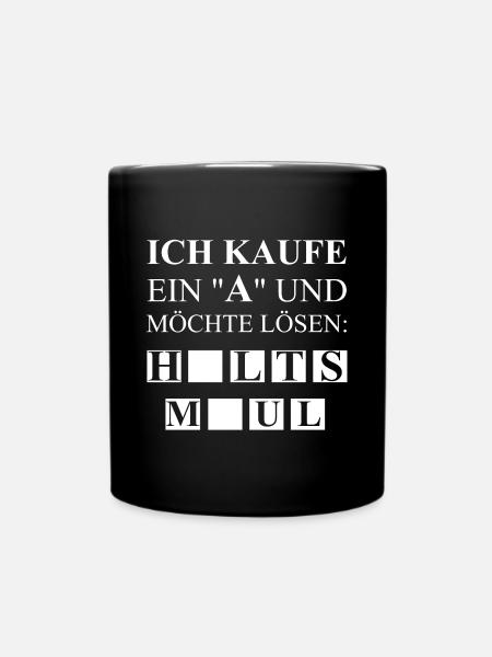Halts Maul | lustige Sprüche, Spiel - Tasse einfarbig - Schwarz