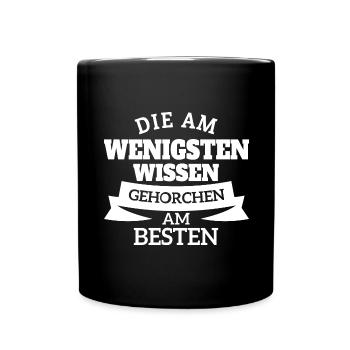 Die Am Wenigsten Wissen Gehorchen Am Besten - Tasse einfarbig - Schwarz - Vorne