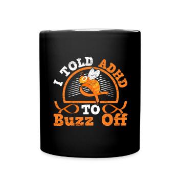 I said ADHD to Buzz by ADHD warrior Nuerodiv - Full Colour Mug - black - Front