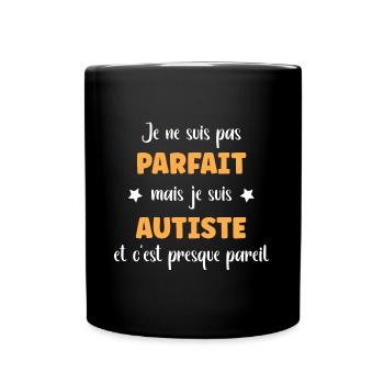 Je ne suis pas parfait mais autiste - Mug uni - noir - Devant