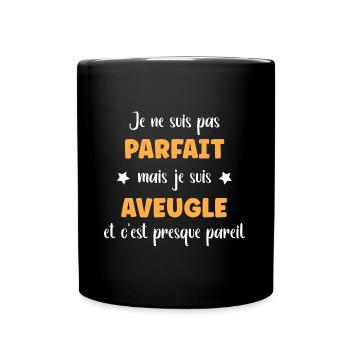 Je ne suis pas parfait mais aveugle - Mug uni - noir - Devant