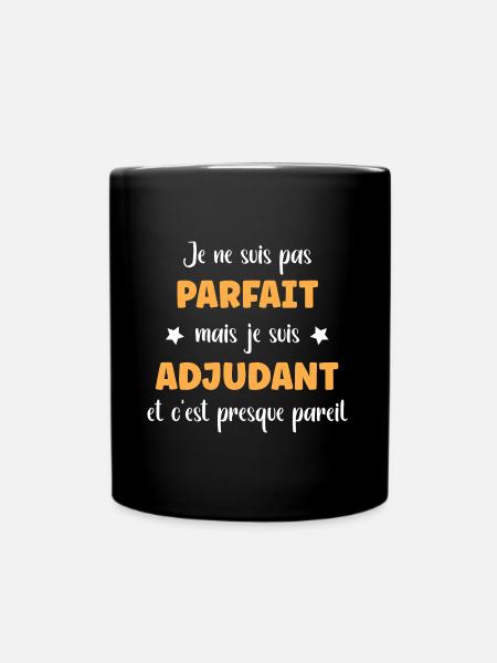 Je suis pas parfait mais je suis Adjudant - Mug uni - noir