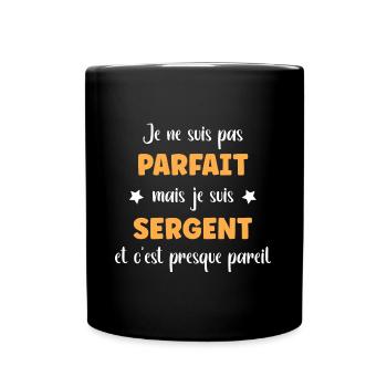 Je suis pas parfait mais je suis sergent - Mug uni - noir - Devant