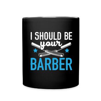 Ich sollte Ihr Barbier sein Haarschneider Barbier - Tasse einfarbig - Schwarz - Vorne