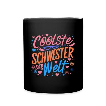 Coolste Schwester Welt Schwesterherz Geburtstag - Tasse einfarbig - Schwarz - Vorne