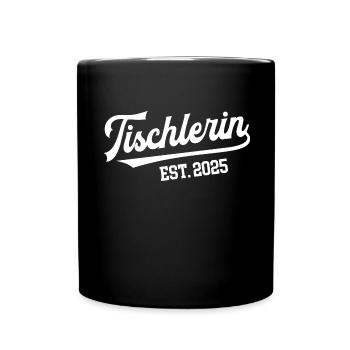 Tischlerin 2025 Ausbildung Prüfung Tischler Lehre - Tasse einfarbig - Schwarz - Vorne