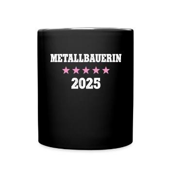 Metallbauerin 2025 Metallbau Frauen Metallbauer - Tasse einfarbig - Schwarz - Vorne